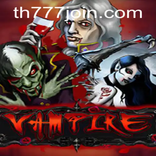 Exploring Vampire: The Thrilling Game Experience with TH777.COM
