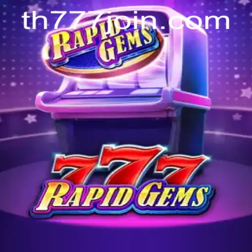RapidGems777: A Thrilling Casino Game Experience with TH777.COM